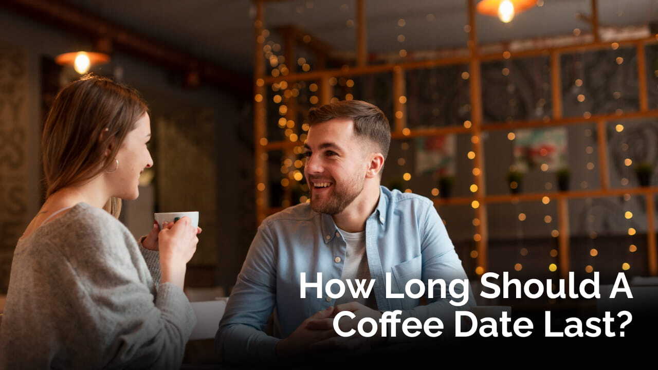 How Long Should A Coffee Date Last